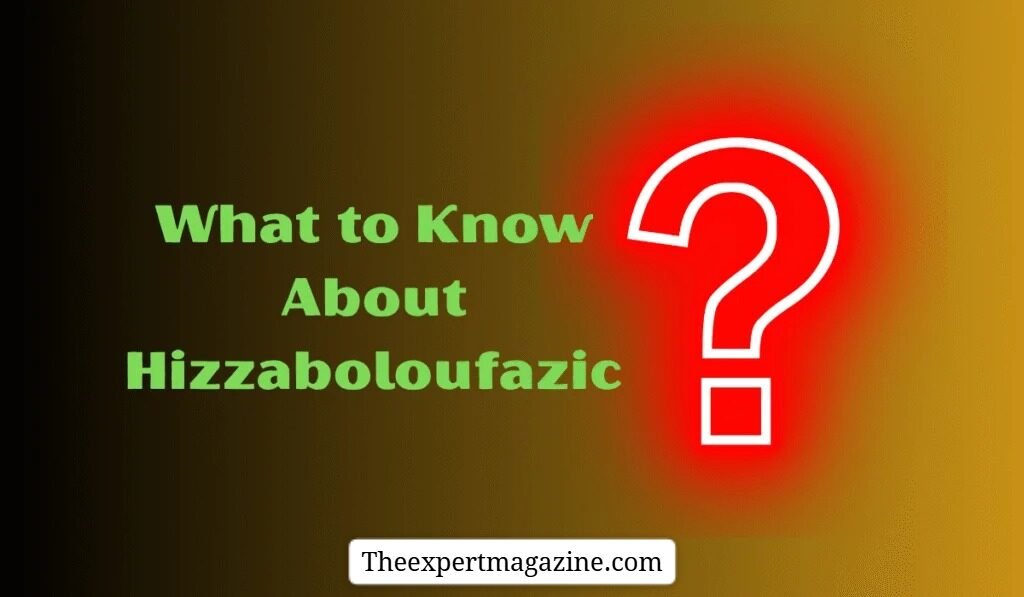 what to know about hizzaboloufazic