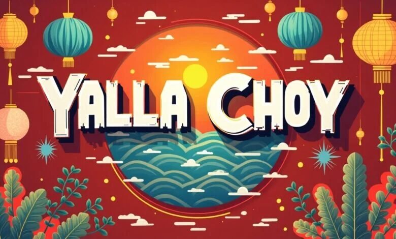 yalla choy